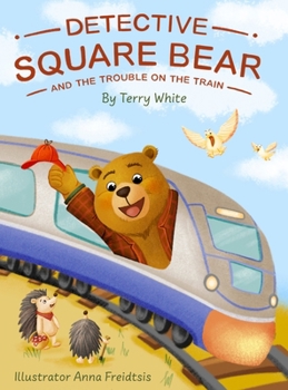 Hardcover Detective Square Bear and the Trouble on the Train Book