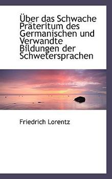 ?ber das Schwache Pr?teritum des Germanischen und Verwandte Bildungen der Schwetersprachen