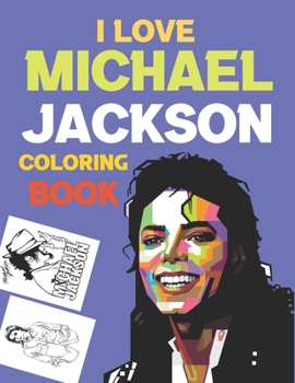 Paperback I Love Michael Jackson Coloring Book: The King Of Pop Michael Jackson Coloring Book