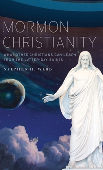 Hardcover Mormon Christianity: What Other Christians Can Learn from the Latter-Day Saints Book