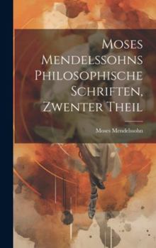 Hardcover Moses Mendelssohns Philosophische Schriften, Zwenter Theil [German] Book