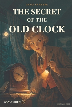 The Secret of the Old Clock: Nancy Drew Mystery Stories — No. 1