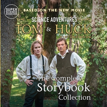 Paperback The Science Adventures of Tom & Huck: The Complete Storybook Collection (Super Science Showcase): The Complete Storybook Collection (Super Science Sho Book