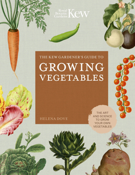 Hardcover The Kew Gardener's Guide to Growing Vegetables: The Art and Science to Grow Your Own Vegetables Book