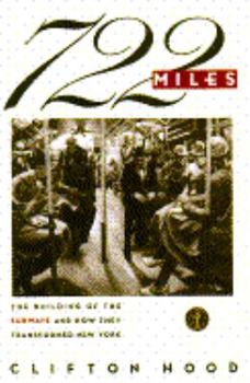 Hardcover 722 Miles: The Building of the Subways and How They Transformed New York Book