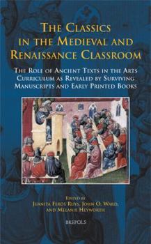 Hardcover Disput 20 the Classics in the Medieval and Renaissance Classroom, Ruys: The Role of Ancient Texts in the Arts Curriculum as Revealed by Surviving Manu Book