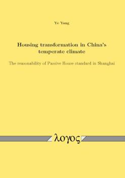 Paperback Housing Transformation in China's Temperate Climate: The Reasonability of Passive House Standard in Shanghai Book