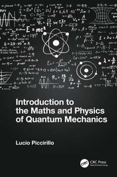 Hardcover Introduction to the Maths and Physics of Quantum Mechanics Book