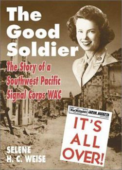 Hardcover The Good Soldier: A Story of a Southwest Pacific Signal Corps Wac Book