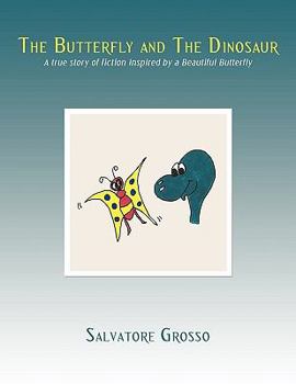 Paperback The Butterfly and The Dinosaur: A true story of fiction Inspired by a Beautiful Butterfly Book