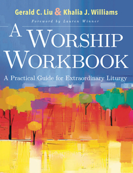 Paperback A Worship Workbook: A Practical Guide for Extraordinary Liturgy Book