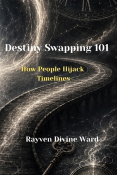 Destiny Swapping 101: How People Hijack Timelines