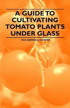 Paperback A Guide to Cultivating Tomato Plants Under Glass Book