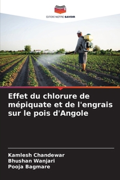 Effet du chlorure de mépiquate et de l'engrais sur le pois d'Angole (French Edition)