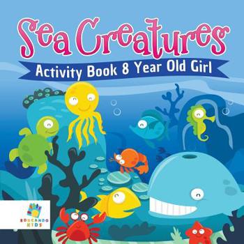 Paperback Sea Creatures Activity Book 8 Year Old Girl Book