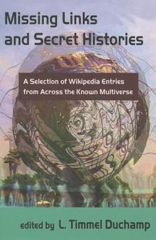 Paperback Missing Links and Secret Histories: A Selection of Wikipedia Entries from Across the Known Multiverse Book