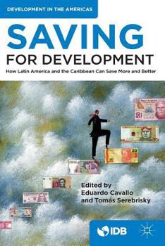 Paperback Saving for Development: How Latin America and the Caribbean Can Save More and Better Book