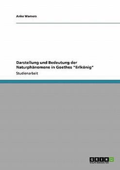 Paperback Darstellung und Bedeutung der Naturphänomene in Goethes "Erlkönig" [German] Book