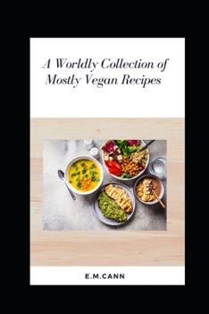 Paperback A Worldly Collection of Mostly Vegan Recipes. Book