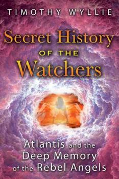Paperback Secret History of the Watchers: Atlantis and the Deep Memory of the Rebel Angels Book