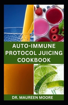 Paperback Autoimmune Protocol Juicing Cookbook: Quick and Easy Recipes for Prevention and Management Book
