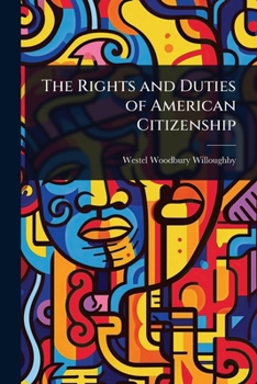 Paperback The Rights and Duties of American Citizenship Book
