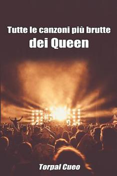 Paperback Tutte Le Canzoni Più Brutte Dei Queen: Libro E Regalo Divertente Per Fan Dei Queen. Tutte Le Canzoni Di Freddie Mercury & Co Sono Stupende, Perciò All [Italian] Book