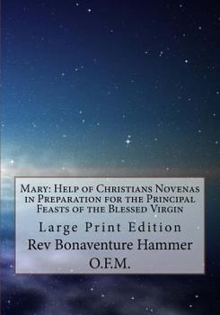 Mary: Help of Christians Novenas in Preparation for the Principal Feasts of the Blessed Virgin: Large Print Edition