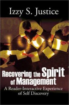 Paperback Recovering the Spirit of Management: A Reader-Interactive Experience of Self Discovery Book