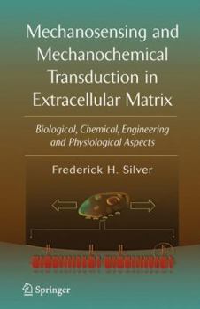 Hardcover Mechanosensing and Mechanochemical Transduction in Extracellular Matrix: Biological, Chemical, Engineering, and Physiological Aspects Book