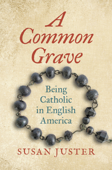 Hardcover A Common Grave: Being Catholic in English America Book