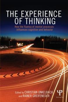 Paperback The Experience of Thinking: How the Fluency of Mental Processes Influences Cognition and Behaviour Book