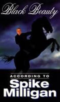 Black Beauty: According to Spike Milligan (Twentieth Century Classic) - Book  of the According to Spike Milligan