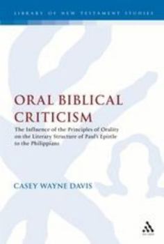 Oral Biblical Criticism: The Influence of the Principles of Orality on the Literary Structure of Paul's Epistle to the Philip