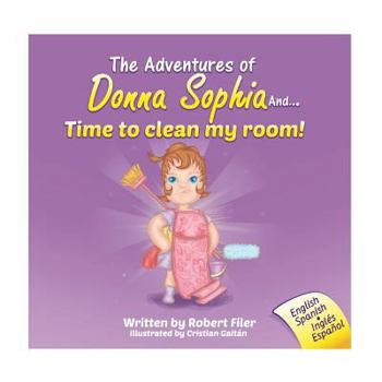 Paperback The Adventures of Donna Sophia and...Time to Clean My Room! Book