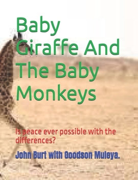 Paperback Baby Giraffe And The Baby Monkeys: Is peace ever possible with the differences? Book