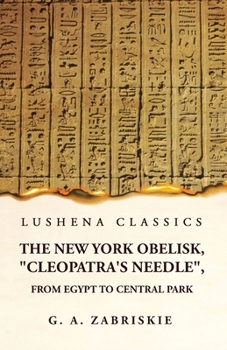 Paperback The New York Obelisk, "Cleopatra's Needle", From Egypt to Central Park Book