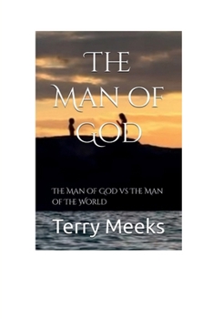The Man of God: The Man of God vs The Man of The World