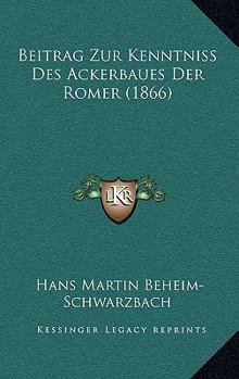 Paperback Beitrag Zur Kenntniss Des Ackerbaues Der Romer (1866) [German] Book