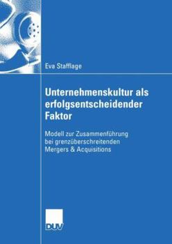 Paperback Unternehmenskultur ALS Erfolgsentscheidender Faktor: Modell Zur Zusammenführung Bei Grenzüberschreitenden Mergers & Acquisitions [German] Book