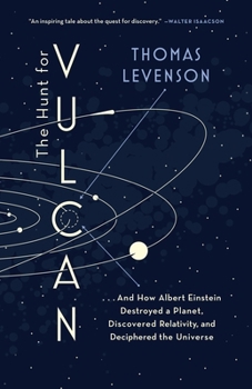 Paperback The Hunt for Vulcan: . . . and How Albert Einstein Destroyed a Planet, Discovered Relativity, and Deciphered the Universe Book