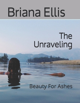 Paperback The Unraveling: Beauty For Ashes Book