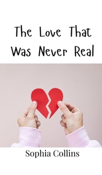 Hardcover The Love That Was Never Real Book