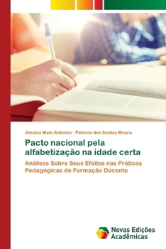 Pacto nacional pela alfabetização na idade certa: Análises Sobre Seus Efeitos nas Práticas Pedagógicas de Formação Docente