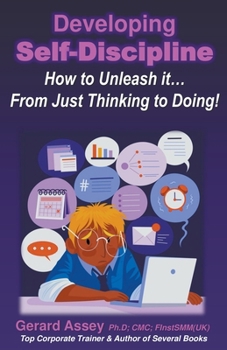 Paperback Developing Self-Discipline: How to Unleash it... From Just Thinking to Doing! Book