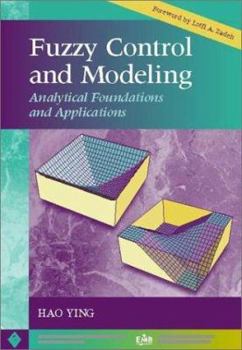 Hardcover Fuzzy Control and Modeling: Analytical Foundations and Applications Book