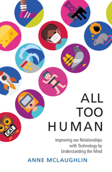 Paperback All Too Human: Understanding and Improving Our Relationships with Technology Book