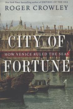 City of Fortune: How Venice Won and Lost a Naval Empire - Book #3 of the Mediterranean Epic Trilogy