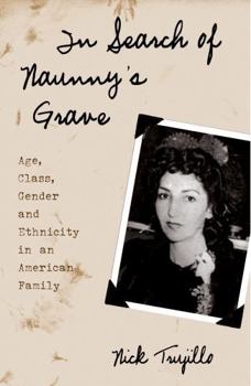 Paperback In Search of Naunny's Grave: Age, Class, Gender and Ethnicity in an American Family Book