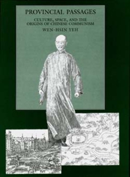 Hardcover Provincial Passages: Culture, Space, and the Origins of Chinese Communism Book